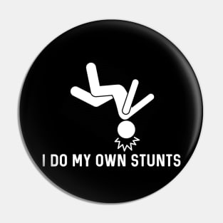 I Do My Own Stunts Pin