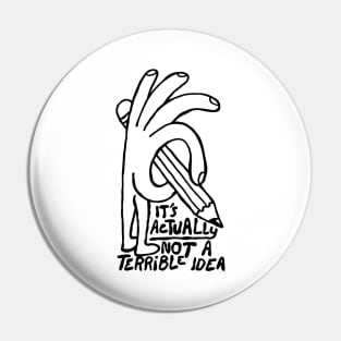 It's Actually Not A Terrible Idea Pin