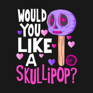 Would You Like a Cute Creepy skull Lollipop? T-Shirt