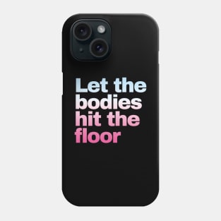 Let The Bodies Hit The Floor Phone Case