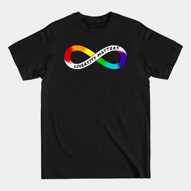 Disover Diversity Matters - Rainbow Infinity Symbol for Neurodiversity Neurodivergent Actually Autistic Pride Asperger's Autism ASD Acceptance & Appreciation - Diversity - T-Shirt