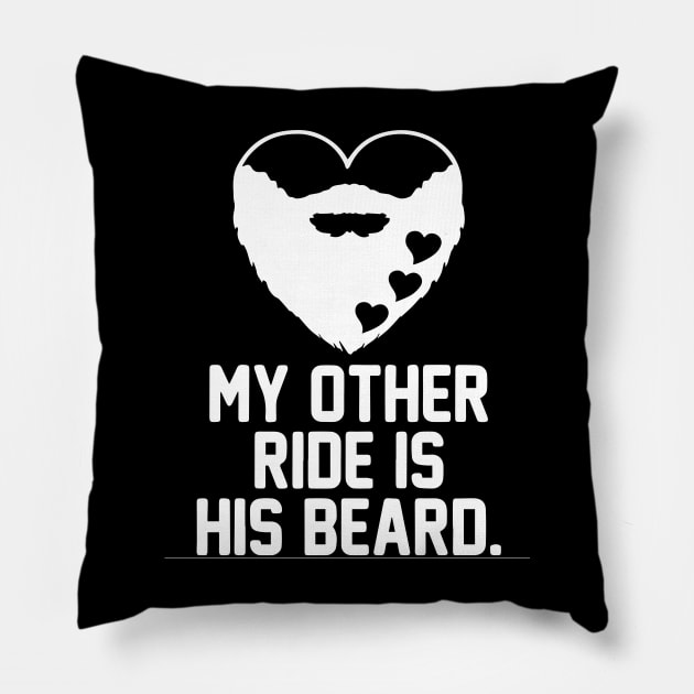 My Other Ride Is His Beard - Beards Pillow by fromherotozero
