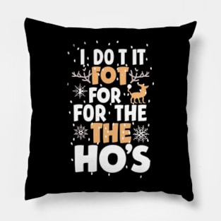 I Do It For The Ho's Funny Christmas Santa Pillow