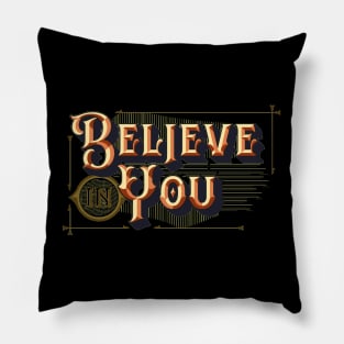 Believe in Yourself - Believe in You - Uplifting Motivational Inspire Typography Pillow