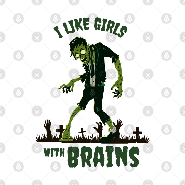 I Like Girls with Brains by EdSan Designs