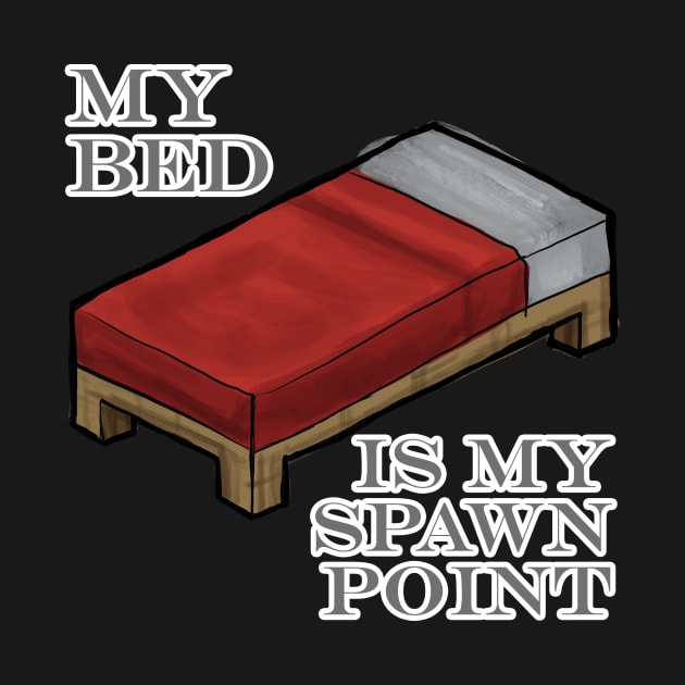 Bed is my spawn point by johnnybuzt