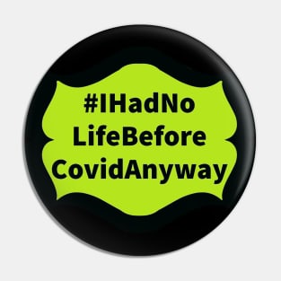 No life before Covid Pin