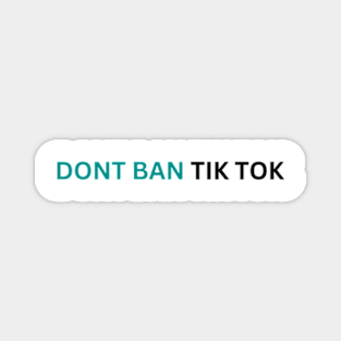 dont ban tiktok SAVE tiktoK Magnet