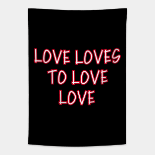 Love loves to love love Tapestry