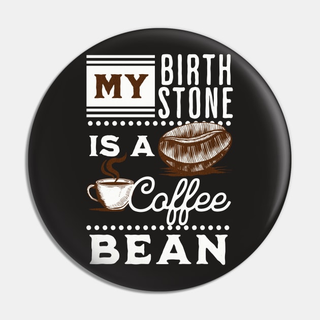 My Birthstone is a Coffee Bean Pin by Unified by Design