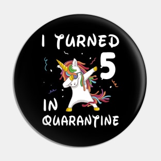 I Turned 5 In Quarantine Pin