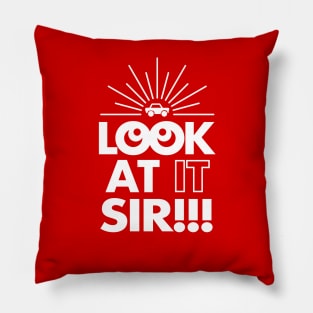 Look At It Sir!!! (1-Color) Pillow