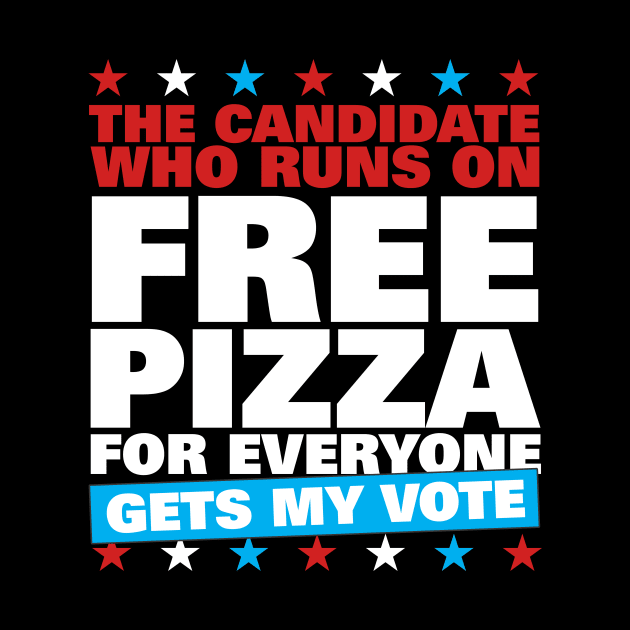 Free Pizza Gets My Vote 2020 Election by thingsandthings