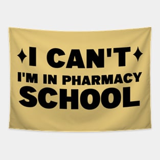 I CAN'T, I'M IN PHARMACY SCHOOL Tapestry