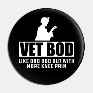 Veteran - Vet Bod Like dad bod but with more knee pain Pin