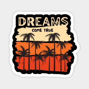 DREAMS COME TRUE Magnet