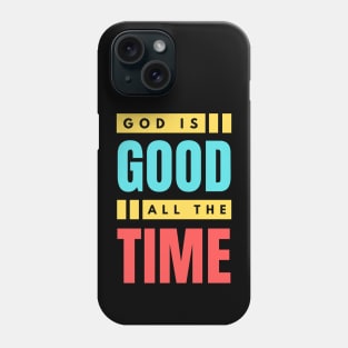 God Is Good All The Time | Christian Typography Phone Case