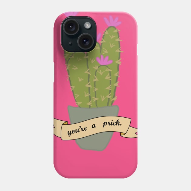 You're a prick Phone Case by CindersRose