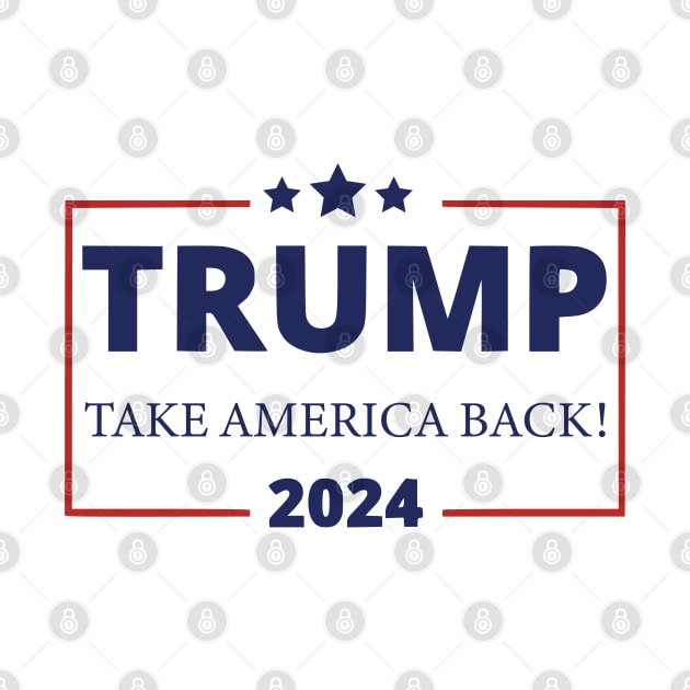 Trump 2024 Take America Back by Dylante