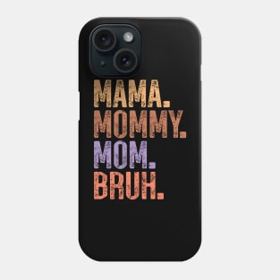 mama mommy mom bruh. Phone Case