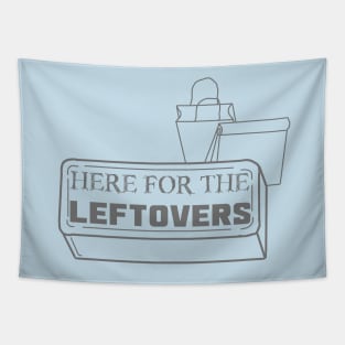 Just Here for the Leftovers Tapestry