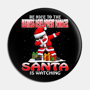 Be Nice To The Business Development Manager Santa  Santa is Watching Pin