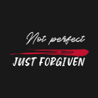 Not Perfect Just Forgiven T-Shirt