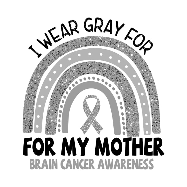 Brain Cancer Awareness, I wear gray for my Mother, Gray Ribbon by artbyGreen