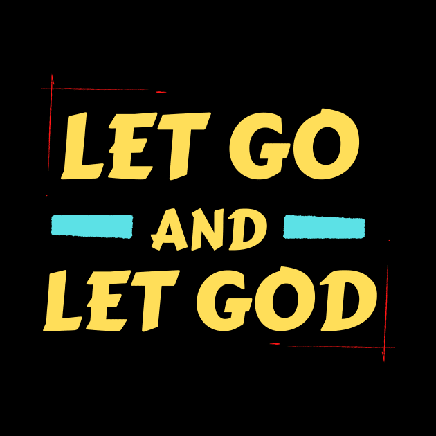 Let Go and Let God | Christian Saying by All Things Gospel