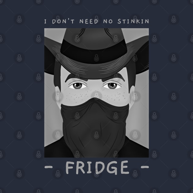 I Don't Need No Stinkin Fridge by TeachUrb