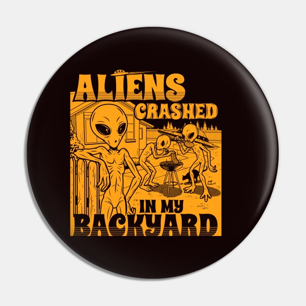 Aliens Crashed In My Backyard Funny Alien E.T. Retro Meme Pin by BoggsNicolas