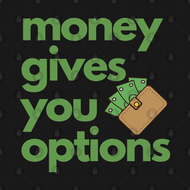 Money Gives you Options by TheRiseCouture