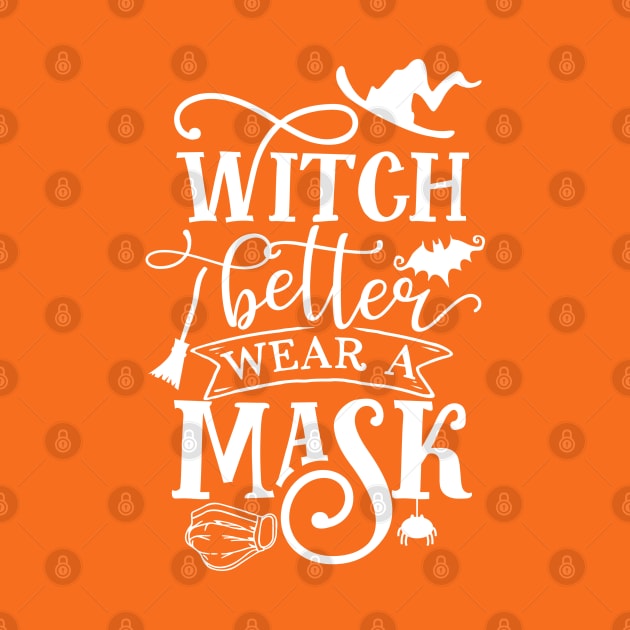 Witch Better Wear A Mask Funny Halloween Quarantine by TheBlackCatprints