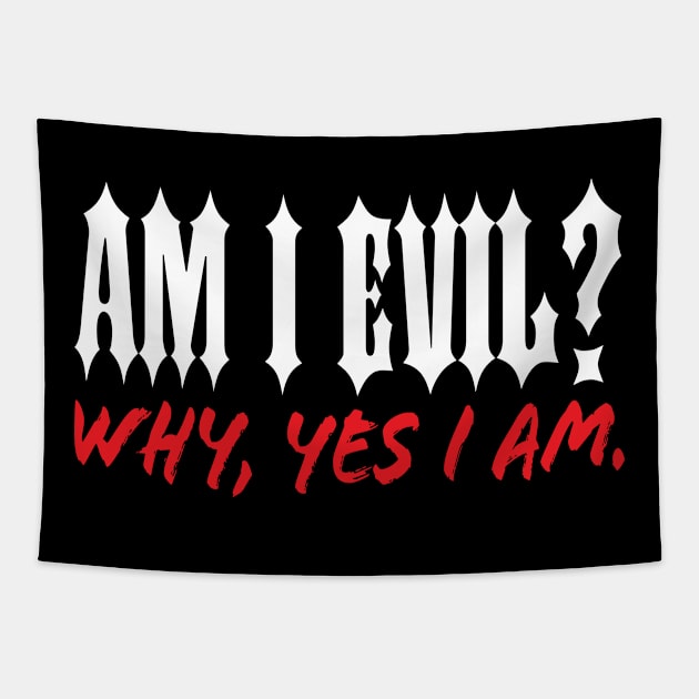 Am I Evil? Why, Yes I Am. Tapestry by MacMarlon
