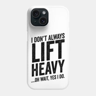 Always Lift Heavy - Weightlifter Fitness Meme Phone Case