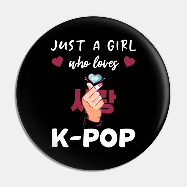 Just A Girl Who Loves K-Pop Kpop Merchandise Pin by wbdesignz