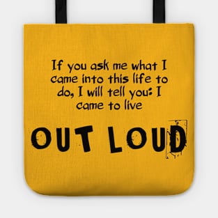 Live out loud and let others see your shine Tote