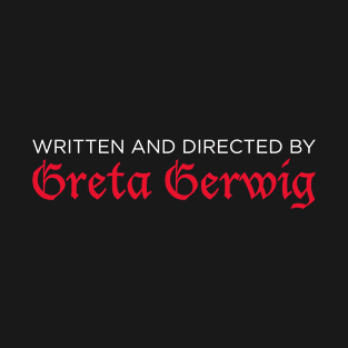 Written and Directed by Greta Gerwig T-Shirt