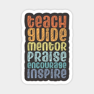 To be a teacher: Teach, guide, mentor, praise, encourage, inspire (retro rainbow chalk look letters) Magnet
