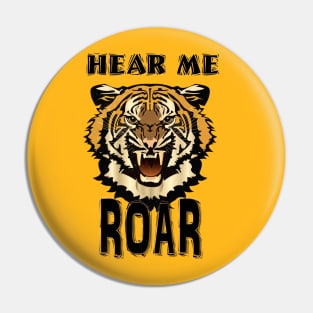 HEAR ME ROAR! Pin