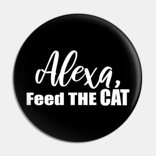 Alexa Feed the Cat Pin