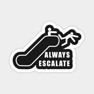 Always Escalate Magnet