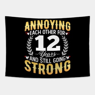 Annoying Each Other For 12 Years 12Th Wedding Anniversary Tapestry