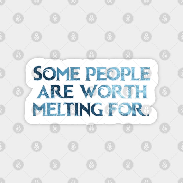 Some people are worth melting for
