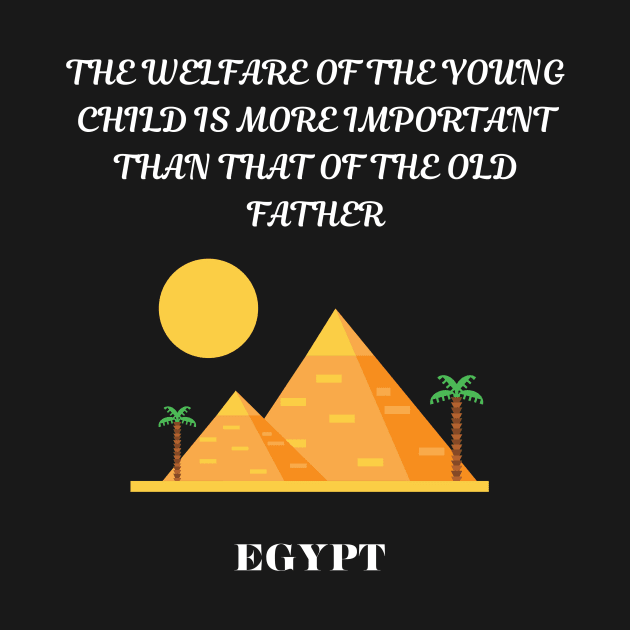 Egyptian Pride, The welfare of the young child is more important than that of the old father by Smartteeshop