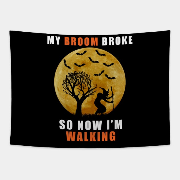 My Broom Broke So Now I'm Walking Funny Halloween Tapestry by zerouss