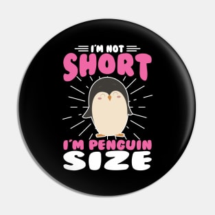 I'm not Short I'm Penguin Size Pin