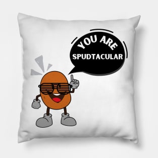 You are SPUDTACULAR Pillow