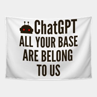 ChatGPT Bot All Your Base Are Belong To Us Tapestry