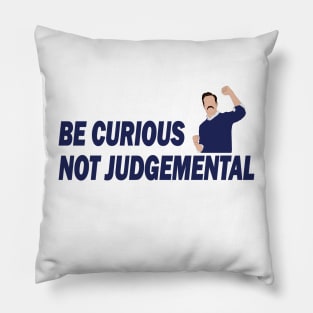 Be Curious Not Judgemental Pillow